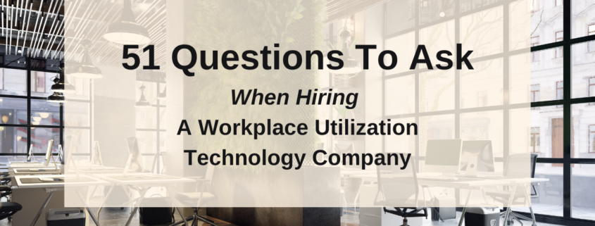 51 questions to ask when hiring a workplace utilization company